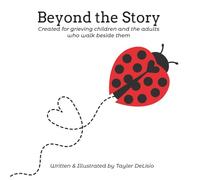 Beyond the Story: A Grief Activity Book for Children and the Adults Who Support Them (Healing Grief Series)