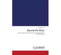 Beyond the Story: Harnessing Our Histories for a Sustainable Future Second Edition