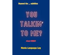 Beyond the Subtitles: You Talkin’ to Me?: Movie Language Log | Learn Real English Through Films, Quotes & Scenes