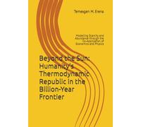 Beyond the Sun: Humanity’s Thermodynamic Republic in the Billion-Year Frontier: Modelling Scarcity and Abundance through the Co-Application of Economics and Physics