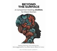 Beyond The Surface: A Companion Healing Journal For Black Women