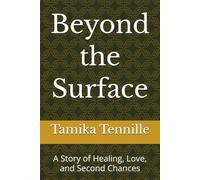 Beyond the Surface: A Story of Healing, Love, and Second Chances