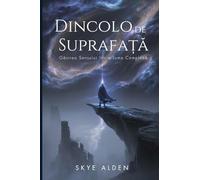 Beyond the Surface / Dincolo de Suprafață: Finding Meaning in a Complex World / Găsirea Sensului într-o Lume Complexă