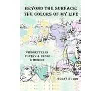 Beyond The Surface: The Colors of My Life