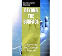 BEYOND THE SURFACE: Uncovering God’s Deeper Purpose