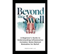 Beyond The Swell: A Beginner's Guide to Understanding Inflammation & Some Natural Remedies for Relief