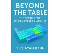 BEYOND THE TABLE: The Search for Undiscovered Elements: 4 (Metal Stories)