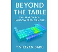 BEYOND THE TABLE: The Search for Undiscovered Elements (Metal Stories)