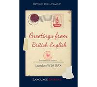 Beyond the Teacup - Greetings from British English: A British English Practice Journal for Phrases, Meanings, Contexts, and Active Recall