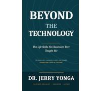 Beyond the Technology: The Life Skills No Classroom Ever Taught Me (Inspirational books by Dr. Jerry)
