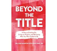 Beyond the Title: A Story of Letting Go, Living on Purpose, and Becoming Who You Were Called to Be