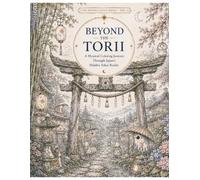 BEYOND THE TORII A Mystical Coloring Journey Through Japan’s Hidden Yokai Realm: A Mystical Coloring Journey Through Japan’s Hidden Yokai Realm (THE ... Coloring Journeys Beyond the Visible World)