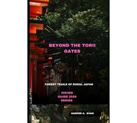 BEYOND THE TORII GATES: FOREST TRAILS OF RURAL JAPAN