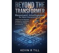 Beyond the Transformer: Resonant Intelligence for Next-Generation AI