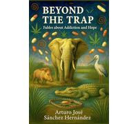 Beyond the Trap: Fables about Addiction and Hope: 2 (Voices of the Okavango)