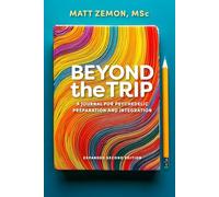 Beyond the Trip: A Journal for Psychedelic Preparation and Integration