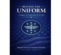 Beyond The Uniform: A Legacy Of Leadership & Service