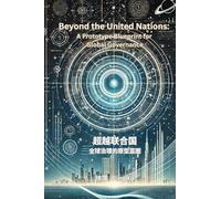 Beyond the United Nations: A Prototype Blueprint for Global Governance