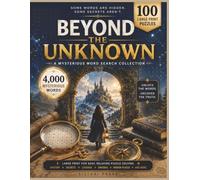 BEYOND THE UNKNOWN: LARGE PRINT WORD SEARCH PUZZLE BOOK | 4,000 UNIQUE WORDS | 100 PUZZLES | FOR ADULTS, SENIORS, AND TEENS