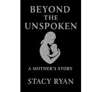 Beyond The Unspoken A Mother's Story: 2