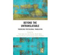 Beyond the Untranslatable: Theorizing Postcolonial Translation (Creative, Social and Transnational Perspectives on Translation)