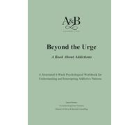 Beyond The Urge: A Book About Addictions