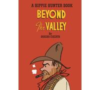 Beyond The Valley: A Hippie Hunter Supplemental Book (The Hippie Hunter: A Graphic Novel)