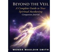 Beyond The Veil: A Complete Guide to Your Spiritual Awakening companion Journal