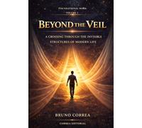 Beyond the Veil: A Crossing Through the Invisible Structures of Modern Life