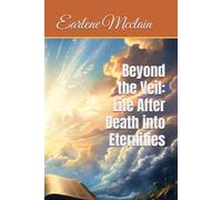 Beyond the Veil: Life After Death into Eternities