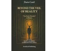 BEYOND THE VEIL OF REALITY: True Stories Shrouded in Mystery (THE WINGS OF FREEDOM)