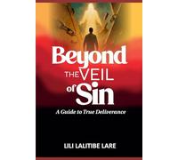 Beyond the Veil of Sin: A Christian Guide to Redemption and Spiritual Healing
