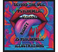 Beyond the Veil- RIGHT HANDED COPY: Psychedelic Visions (Trippy/Psychedelic coloring books)