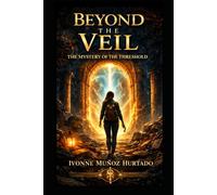 Beyond the Veil: The Mystery of the Threshold: 1