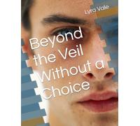 Beyond the Veil Without a Choice