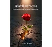 Beyond the victim: Your Path to Freedom in the Dutch System