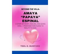 Beyond the Villa: Amaya “Papaya” Espinal: A Story of Heart, Healing, and Going Viral - From New York Nurse to Reality TV Icon