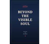 Beyond the Visible Soul: A Journey of Discipline & Spirit