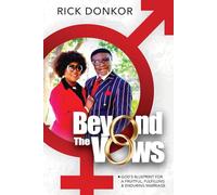 Beyond The Vows: God’s Blueprint for a Fruitful, Fulfilling, & Enduring Marriage