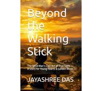 Beyond the Walking Stick: The Blind Man’s Last Act of True Sight - A Story for Young Hearts & Golden Minds
