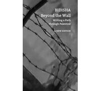 Beyond the Wall: Writing a Path through Palestine (Manifestos for the 21st Century)