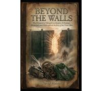 Beyond the Walls: The Chronicle of Shingeki no Kyojin: A Strategic, Historical, and Philosophical Archive of the Titan Wars