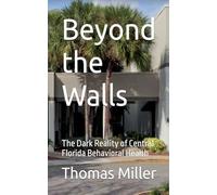 Beyond the Walls The Dark Reality of Central Florida Behavioral Health