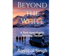 Beyond the White: A Post-Apocalyptic Survival Thriller