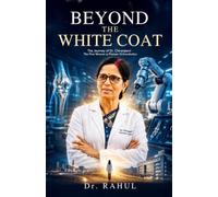 BEYOND THE WHITE COAT: The Journey of Dr. Chiranjeevi (The First Woman to Pioneer Ortho robotics)