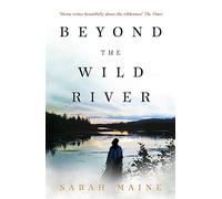 Beyond the Wild River: Sarah Maine