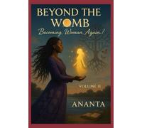 Beyond The Womb: Becoming Woman, Again! (The Awakening Series - The Complete Collection)