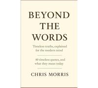 Beyond The Words: Timeless truths, explained for the modern mind.