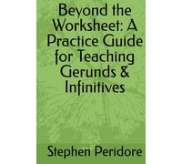 Beyond the Worksheet: A Practice Guide for Teaching Gerunds & Infinitives