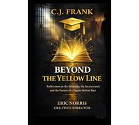 Beyond The Yellow Line: Reflections on the Infamous, the Incarcerated, and the Pursuit of a Degree Behind Bars